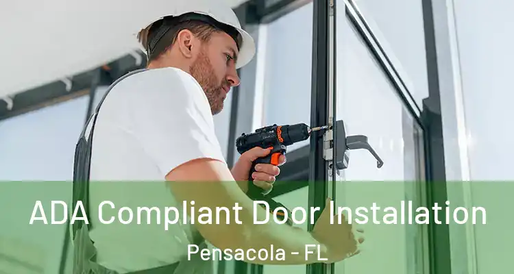 ADA Compliant Door Installation Pensacola - FL