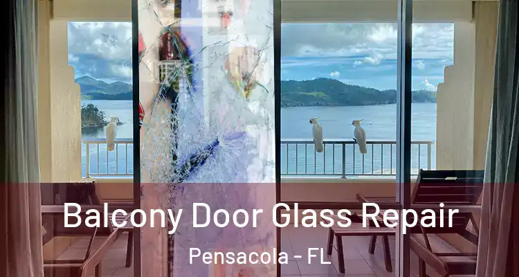 Balcony Door Glass Repair Pensacola - FL