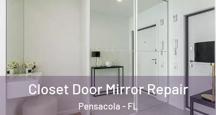 Closet Door Mirror Repair Pensacola - FL