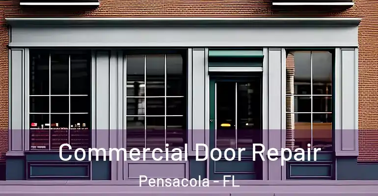 Commercial Door Repair Pensacola - FL