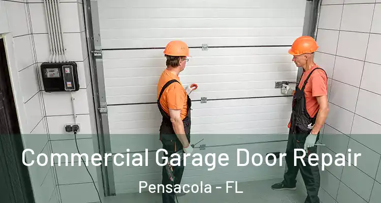Commercial Garage Door Repair Pensacola - FL