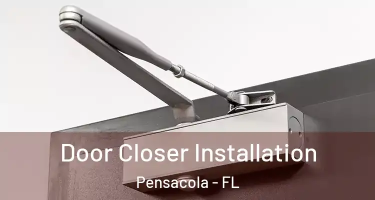 Door Closer Installation Pensacola - FL