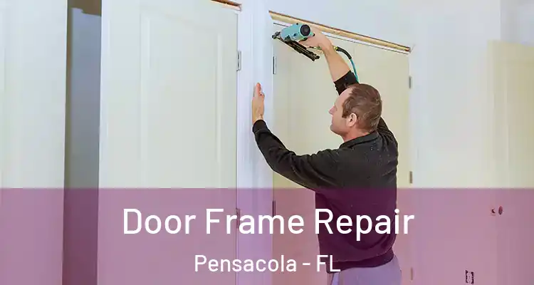 Door Frame Repair Pensacola - FL