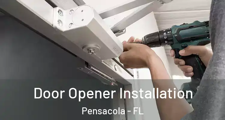 Door Opener Installation Pensacola - FL