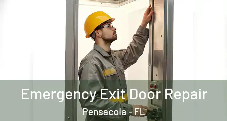 Emergency Exit Door Repair Pensacola - FL