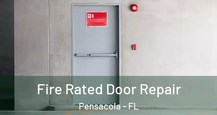 Fire Rated Door Repair Pensacola - FL