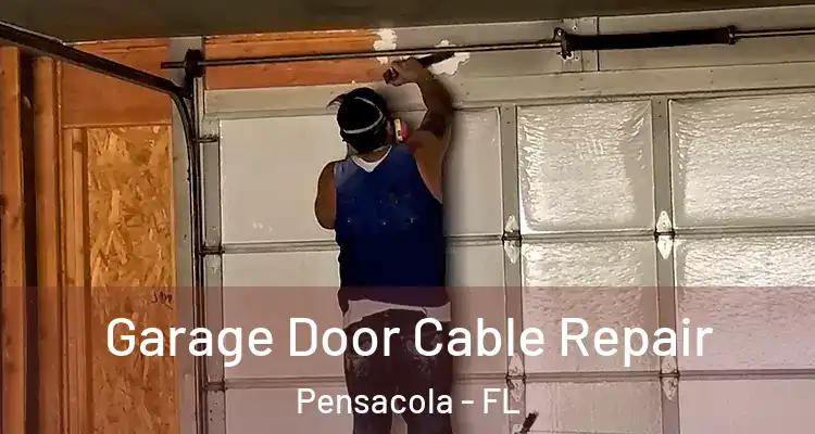 Garage Door Cable Repair Pensacola - FL