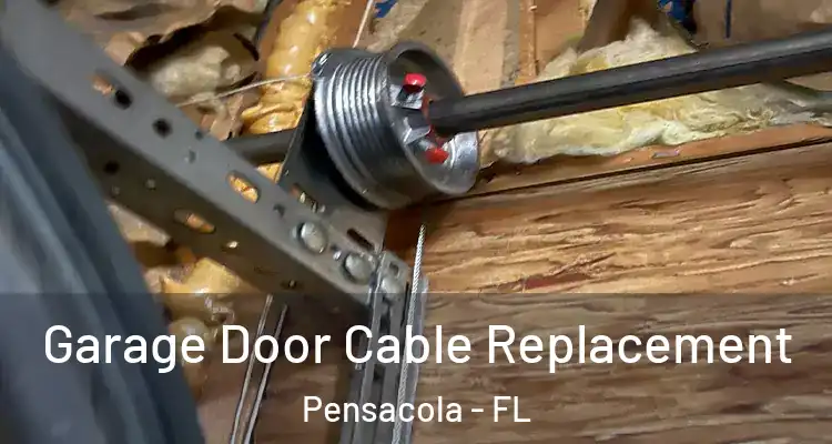 Garage Door Cable Replacement Pensacola - FL