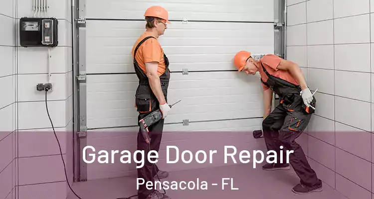 Garage Door Repair Pensacola - FL