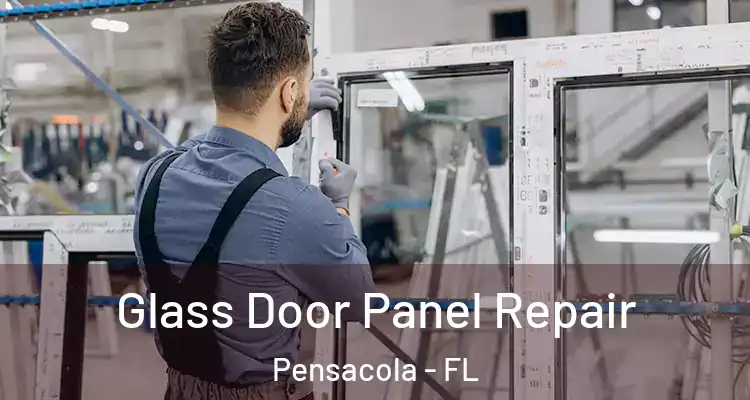 Glass Door Panel Repair Pensacola - FL
