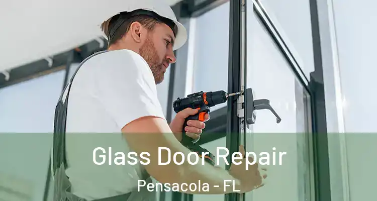 Glass Door Repair Pensacola - FL