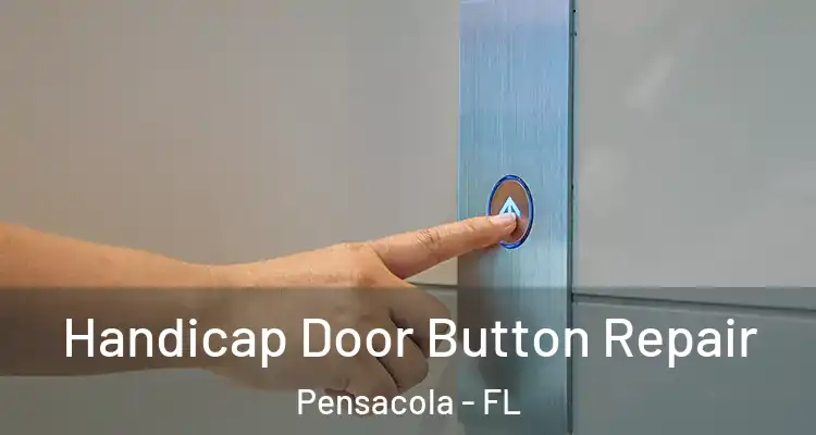 Handicap Door Button Repair Pensacola - FL