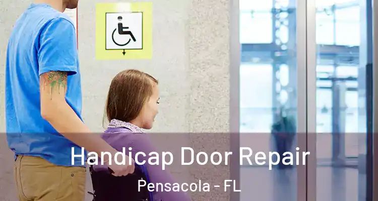 Handicap Door Repair Pensacola - FL