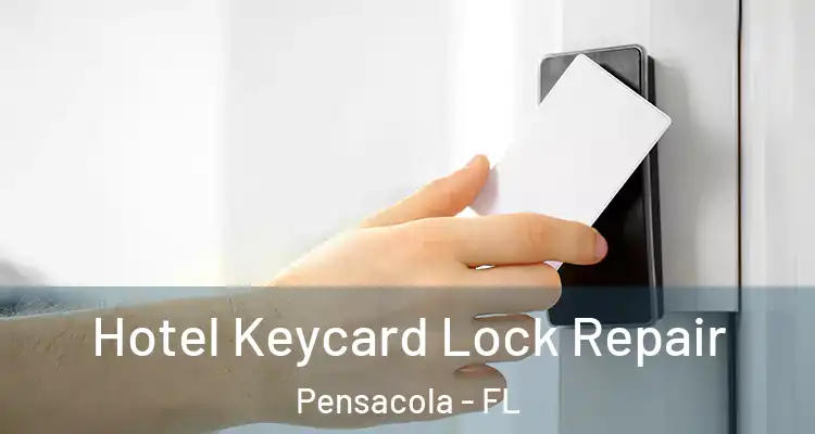 Hotel Keycard Lock Repair Pensacola - FL