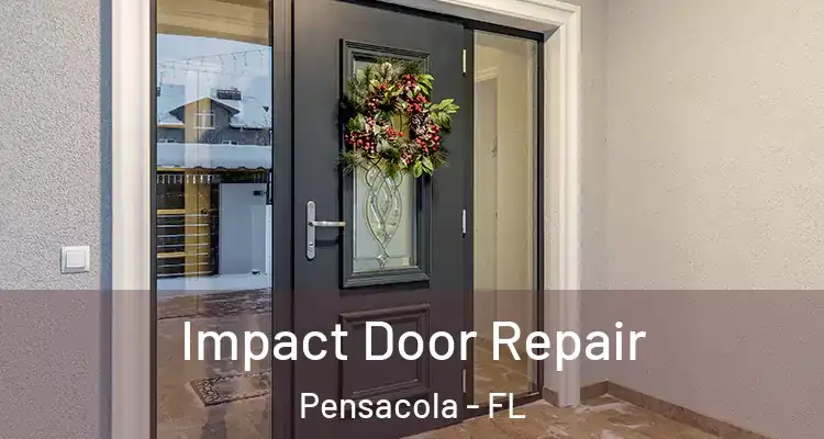 Impact Door Repair Pensacola - FL