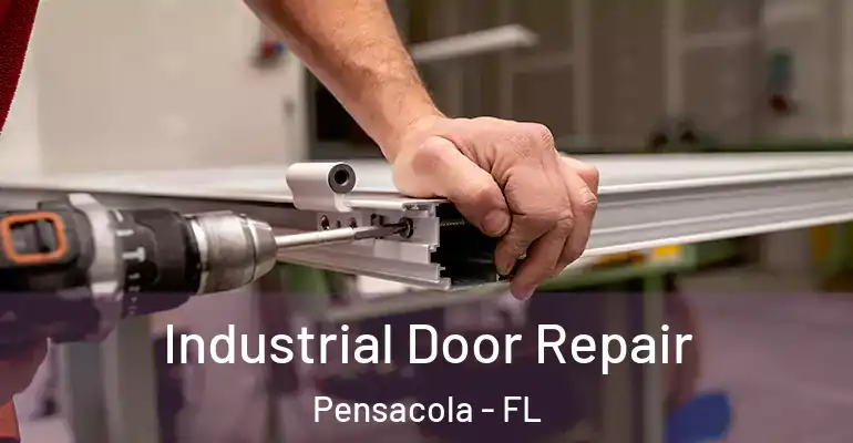 Industrial Door Repair Pensacola - FL