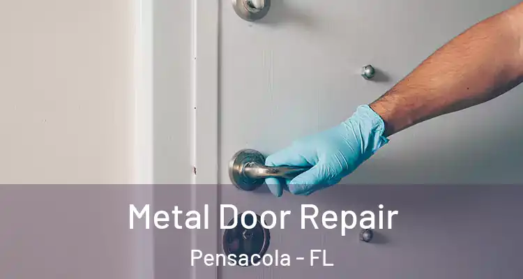 Metal Door Repair Pensacola - FL