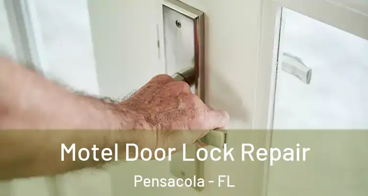 Motel Door Lock Repair Pensacola - FL
