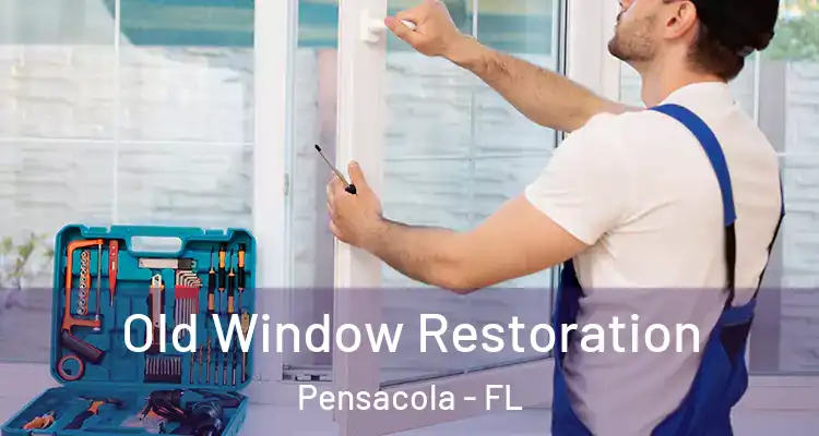 Old Window Restoration Pensacola - FL