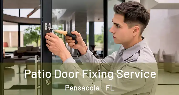 Patio Door Fixing Service Pensacola - FL