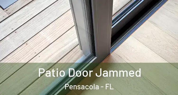 Patio Door Jammed Pensacola - FL