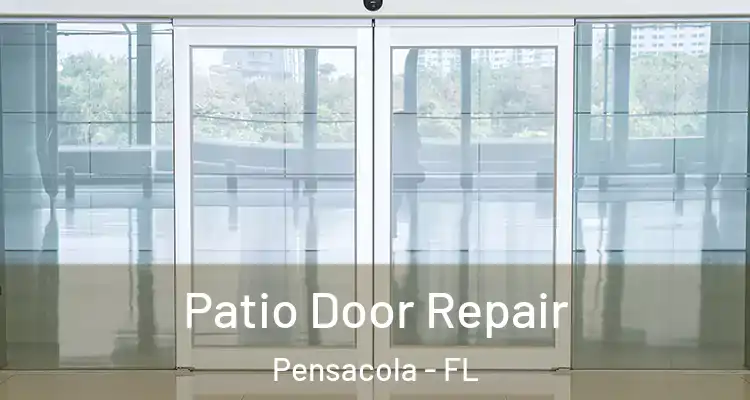 Patio Door Repair Pensacola - FL
