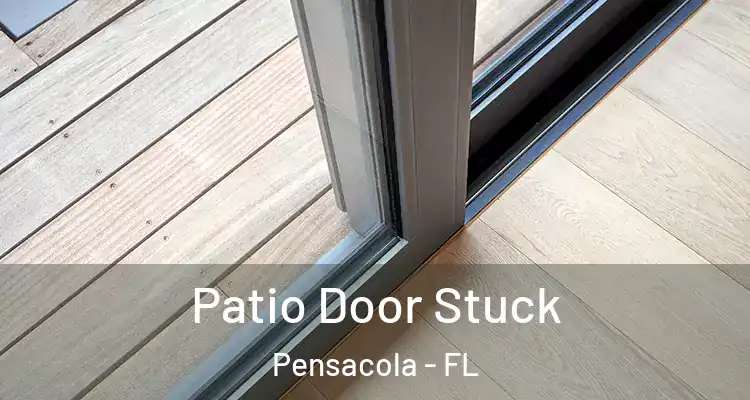 Patio Door Stuck Pensacola - FL