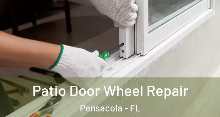 Patio Door Wheel Repair Pensacola - FL