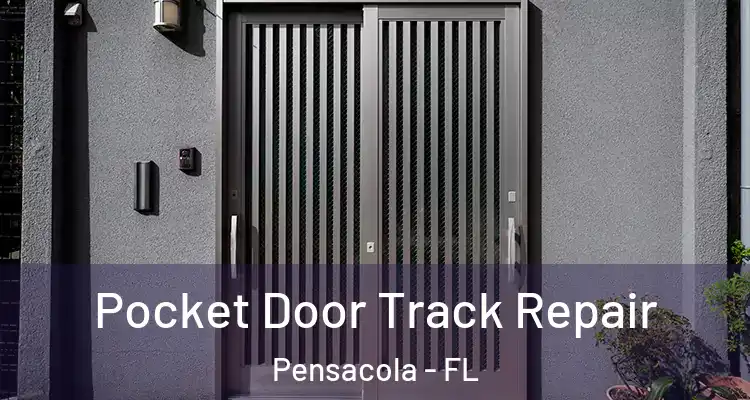 Pocket Door Track Repair Pensacola - FL