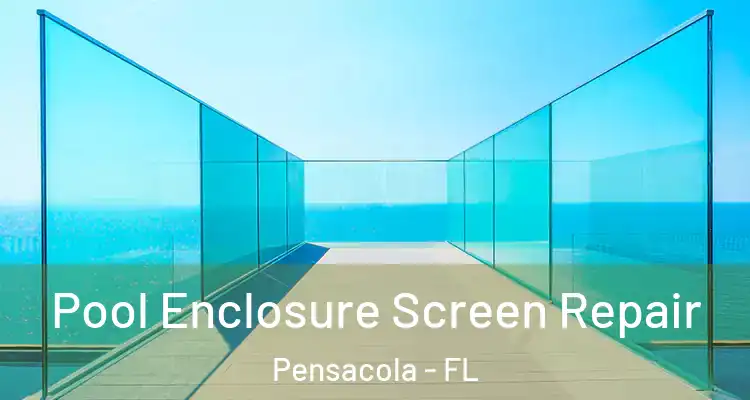 Pool Enclosure Screen Repair Pensacola - FL