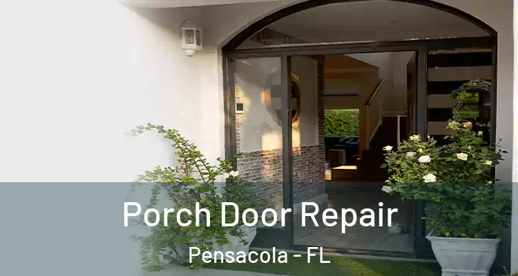 Porch Door Repair Pensacola - FL