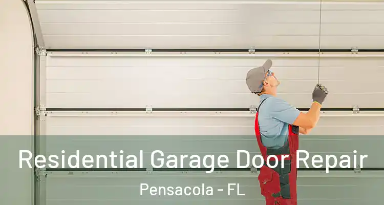 Residential Garage Door Repair Pensacola - FL