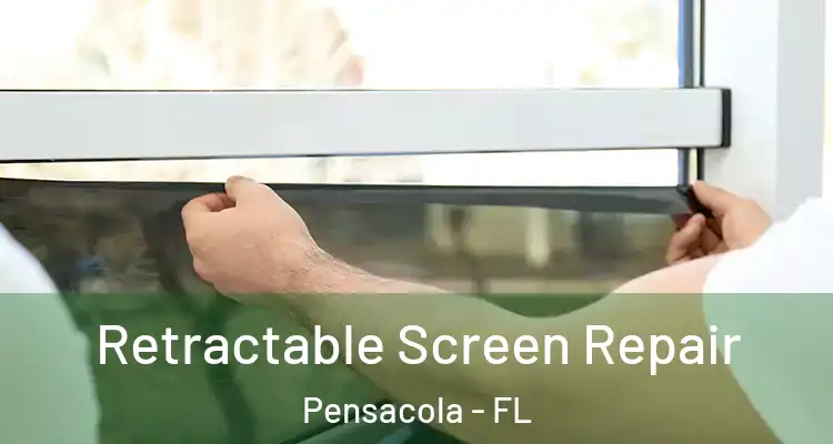 Retractable Screen Repair Pensacola - FL