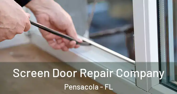 Screen Door Repair Company Pensacola - FL