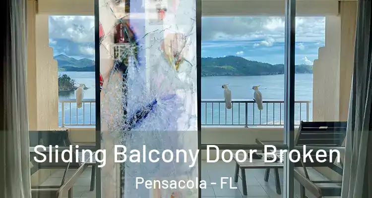 Sliding Balcony Door Broken Pensacola - FL