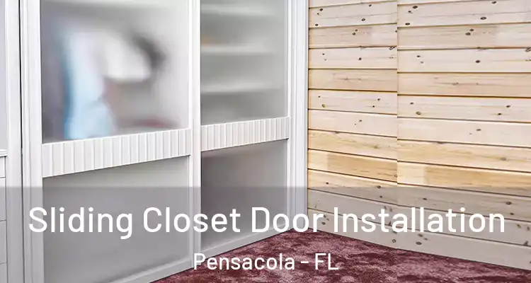 Sliding Closet Door Installation Pensacola - FL