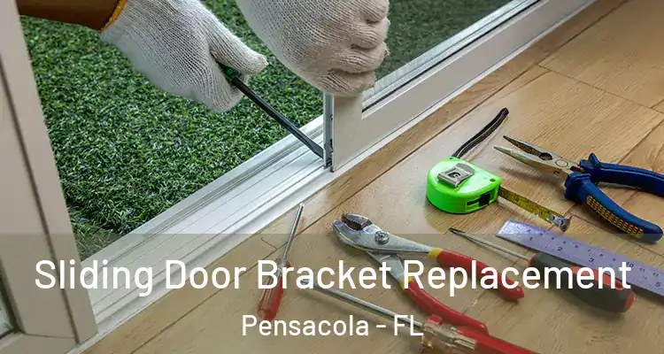 Sliding Door Bracket Replacement Pensacola - FL