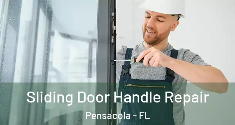 Sliding Door Handle Repair Pensacola - FL