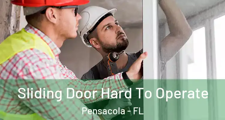 Sliding Door Hard To Operate Pensacola - FL