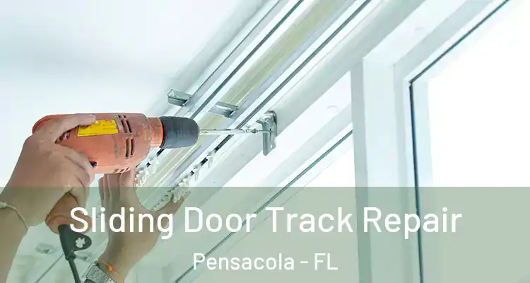Sliding Door Track Repair Pensacola - FL