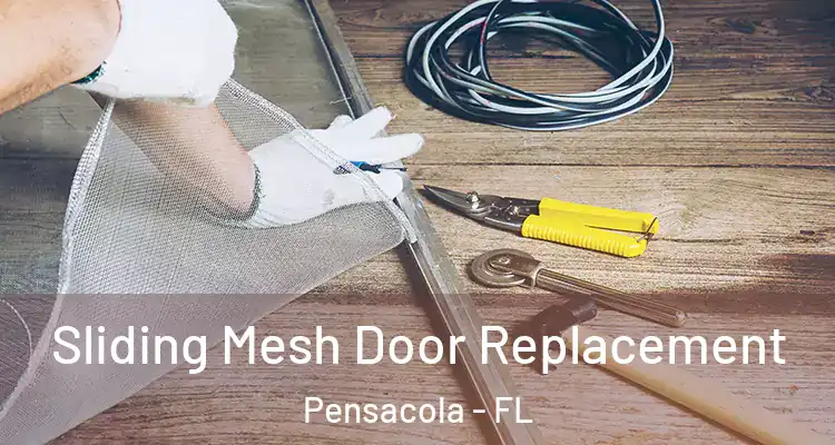 Sliding Mesh Door Replacement Pensacola - FL