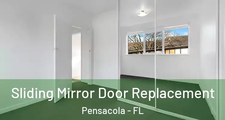 Sliding Mirror Door Replacement Pensacola - FL