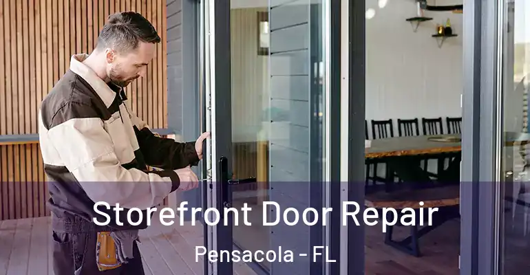 Storefront Door Repair Pensacola - FL